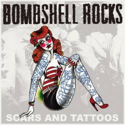 Bombshell Rocks : Scars and Tattoos